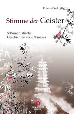 Stimme der Geister: Schamanen-Geschichten aus Okinawa