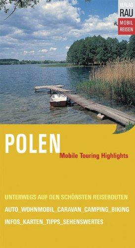 Polen: Mobile Touring Highlights: Mobil Reisen: Auto-, Caravan- und Wohnmobil-Touren in Polen.