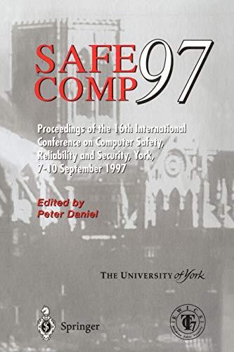 SAFECOMP'97. The 16th International Conference on Computer Safety, Reliability and Security. York, UK, September 7 - 10, 1997