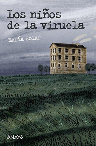 Los niños de la viruela. La expedición Balmis (LITERATURA JUVENIL - Leer y Pensar-Selección)