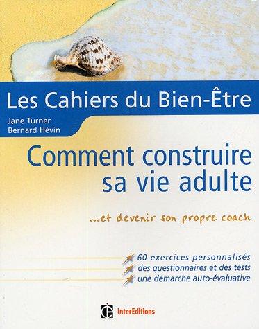 Les cahiers du bien-être : comment construire sa vie adulte et devenir son propre coach