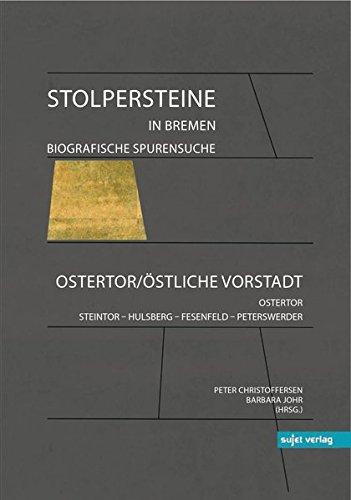 Stolpersteine in Bremen: Biografische Spurensuche. Ostertor / Östliche Vorstadt