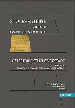 Stolpersteine in Bremen: Biografische Spurensuche. Ostertor / Östliche Vorstadt