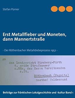 Erst Metallfieber und Moneten, dann Mannertstraße: Der Röthenbacher Metalldiebeprozess 1952