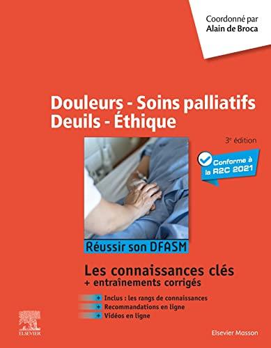 Douleurs, soins palliatifs, deuils, éthique : réussir son DFASM : les connaissances clés + entraînements corrigés, conforme à la R2C 2021