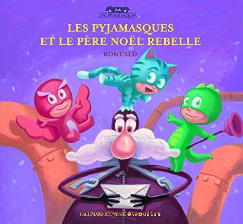 Les Pyjamasques. Vol. 8. Les Pyjamasques et le Père Noël rebelle