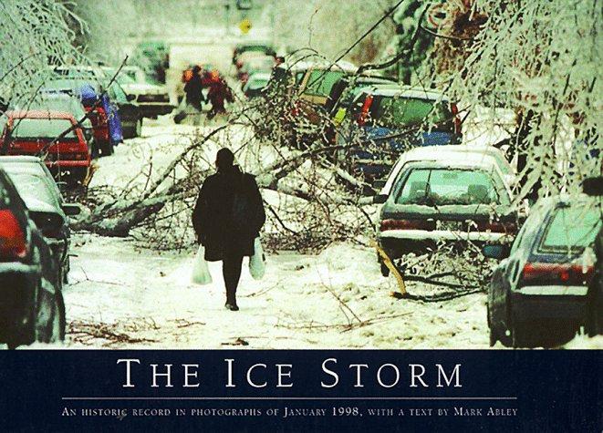 The Ice Storm: An Historic Record in Photographs of January 1998