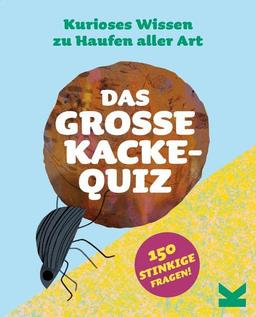 Das große Kacke-Quiz. Kurioses Wissen zu Haufen Aller Art