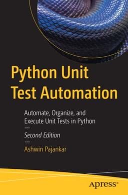 Python Unit Test Automation: Automate, Organize, and Execute Unit Tests in Python