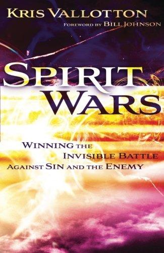 Spirit Wars: Winning The Invisible Battle Against Sin And The Enemy