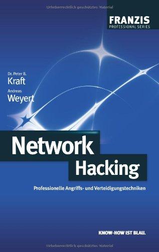 Network Hacking: Professionelle Angriffs- und Verteidigungstechniken