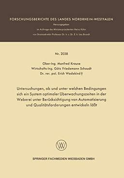 Untersuchungen, ob und unter welchen Bedingungen sich ein System optimaler Überwachungszeiten in der Weberei unter Berücksichtigung von ... des Landes Nordrhein-Westfalen)