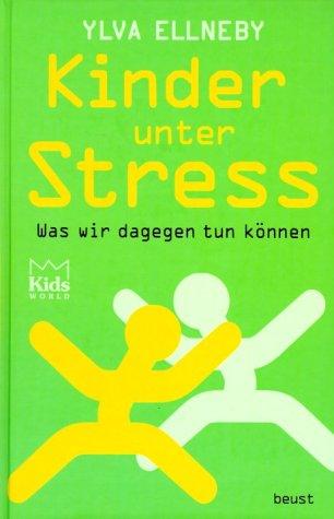 Kinder unter Stress. Und was wir dagegen tun können.