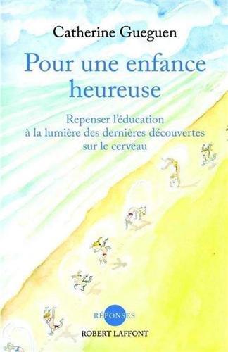 Pour une enfance heureuse : repenser l'éducation à la lumière des dernières découvertes sur le cerveau