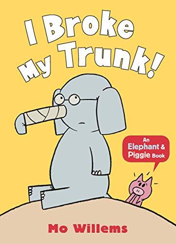 Willems, M: I Broke My Trunk! (Elephant and Piggie)