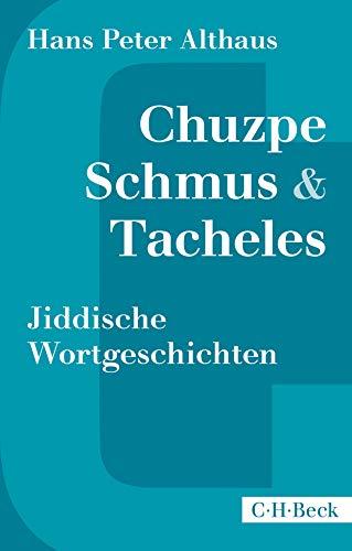 Chuzpe, Schmus & Tacheles: Jiddische Wortgeschichten