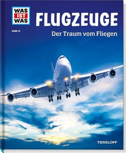 Was ist was Bd. 010: Flugzeuge. Der Traum vom Fliegen