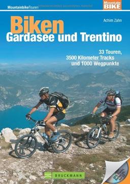 Biken Gardasee und Trentino: 33 MTB Touren im Trentino und rund um den Gardasee, incl. Höhenprofil und Karten zu jeder Tour: 33 Touren, 3500 Kilometer Tracks und 1000 Wegpunkte (Mountainbike Treks)