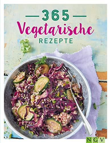 365 Vegetarische Rezepte: Gesund kochen Tag für Tag