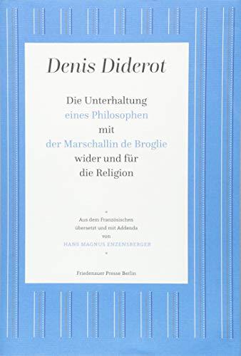 Die Unterhaltung eines Philosophen mit der Marschallin de Broglie wider und für die Religion (Friedenauer Presse-Drucke)