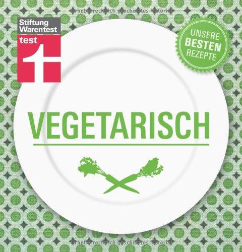 Vegetarisch - Unsere besten Rezepte