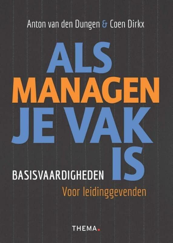 Als managen je vak is: basisvaardigheden voor leidinggevenden