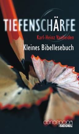 Tiefenschärfe: Kleines Bibellesebuch