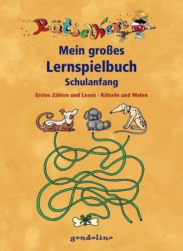 Mein großes Lernspielbuch Schulanfang: Erstes Zählen und Lesen - Rätseln und Malen