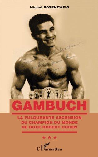 Gambuch : la fulgurante ascension du champion du monde de boxe Robert Cohen