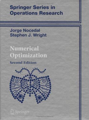 Numerical Optimization (Springer Series in Operations Research and Financial Engineering)