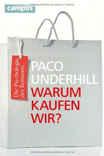 Warum kaufen wir?: Die Psychologie des Konsums