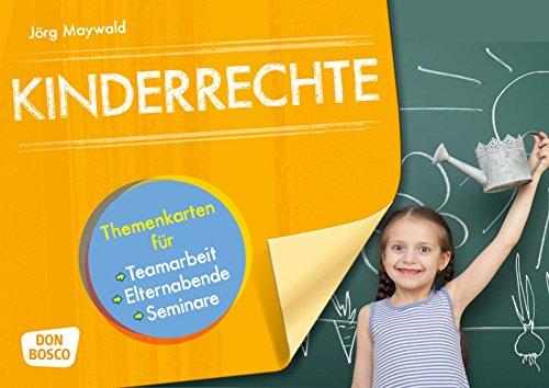 Kinderrechte: Themenkarten für Teamarbeit, Elternabende, Seminare