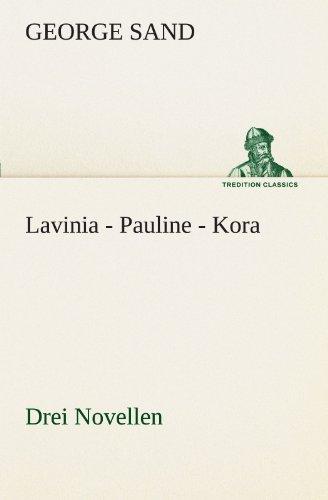 Lavinia - Pauline - Kora: Drei Novellen (TREDITION CLASSICS)