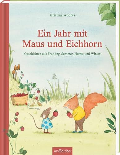 Ein Jahr mit Maus und Eichhorn: Bilderbuch-Sammelband Thema Jahreszeiten, Geschichten für Kinder ab 4 Jahren