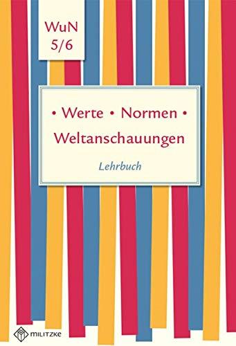 Werte • Normen • Weltanschauungen: Lehrbuch, Werte und Normen, Klassen 5/6, Niedersachsen (Werte · Normen · Weltanschauungen / Lehrwerkreihe Klassen 5-10)