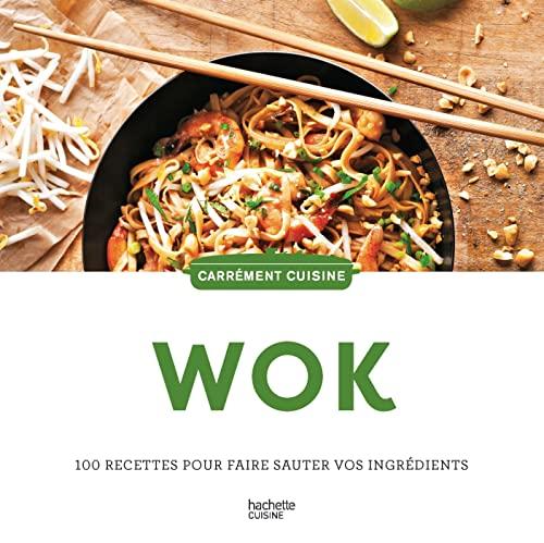 Wok : 100 recettes pour faire sauter vos ingrédients