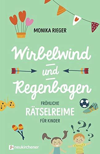 Wirbelwind und Regenbogen: Fröhliche Rätselreime für Kinder