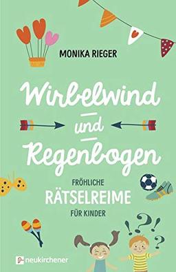 Wirbelwind und Regenbogen: Fröhliche Rätselreime für Kinder