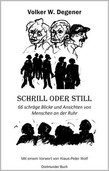 Schrill oder Still: 66 schräge Blicke und Ansichten von Menschen an der Ruhr