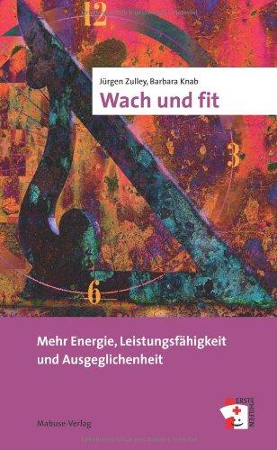 Wach und fit. Mehr Energie, Leistungsfähigkeit und Ausgeglichenheit