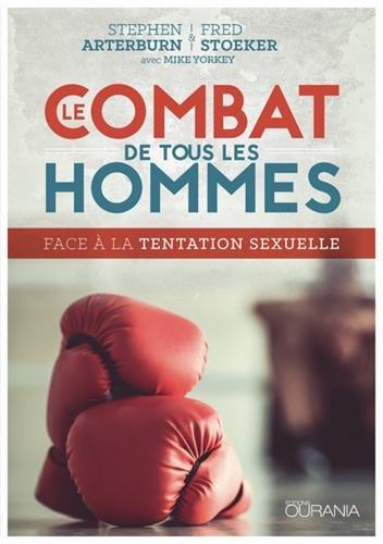 Le combat de tous les hommes : face à la tentation sexuelle