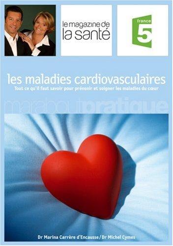 Les maladies cardiovasculaires : tout ce qu'il faut savoir pour prévenir et soigner les maladies du coeur