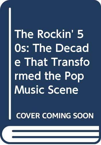 The Rockin' 50s: The Decade That Transformed the Pop Music Scene