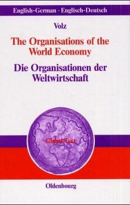 The Organisations of the World Economy<br>Die Organisationen der Weltwirtschaft