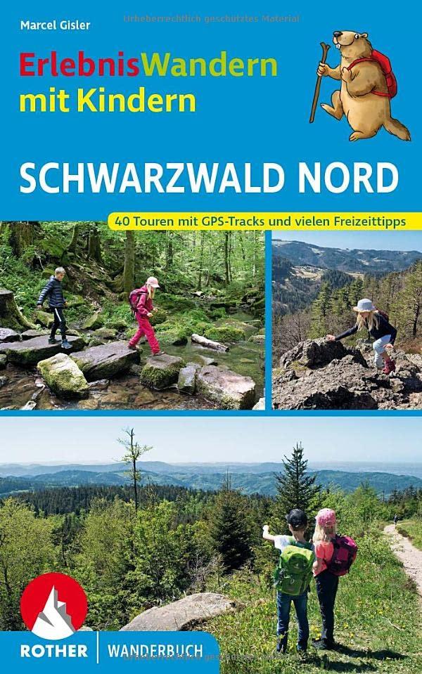 ErlebnisWandern mit Kindern Schwarzwald Nord: 40 Touren mit GPS-Tracks und vielen Freizeittipps (Rother Wanderbuch)