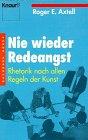 Nie wieder Redeangst: Rhetorik nach allen Regeln der Kunst (Knaur Taschenbücher. Ratgeber Beruf)