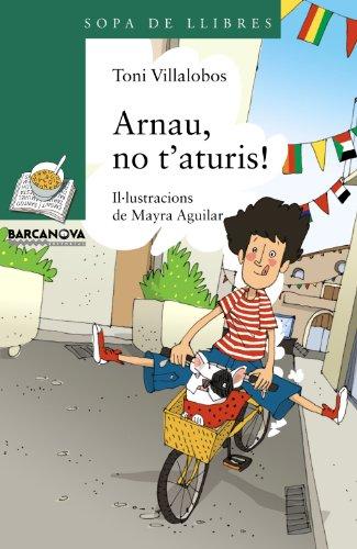 Arnau, no t'aturis! (Llibres infantils i juvenils - Sopa de llibres. Sèrie verda)