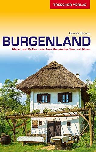 Reiseführer Burgenland: Natur und Kultur zwischen Neusiedler See und Alpen (Trescher-Reihe Reisen)