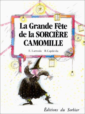 La grande fête de la sorcière Camomille (Poche Camomille)