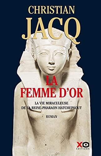 La femme d'or : la vie miraculeuse de la reine-pharaon Hatchepsout